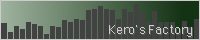 Kero's Factory�̃o�i�[